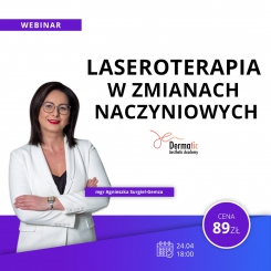 Webinar Laseroterapia w zmianach naczyniowych, 24.04, 1800 prowadzi mgr Agnieszka Surgiel-Gemza. 