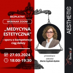 Darmowy Webinar Dermatic.pl: Medycyna estetyczna – sporu o kompetencje ciąg dalszy –  godzina 18:00 27.03.2024